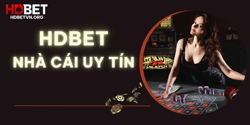 HDBET là nhà cái uy tín có tiếng trên thị trường